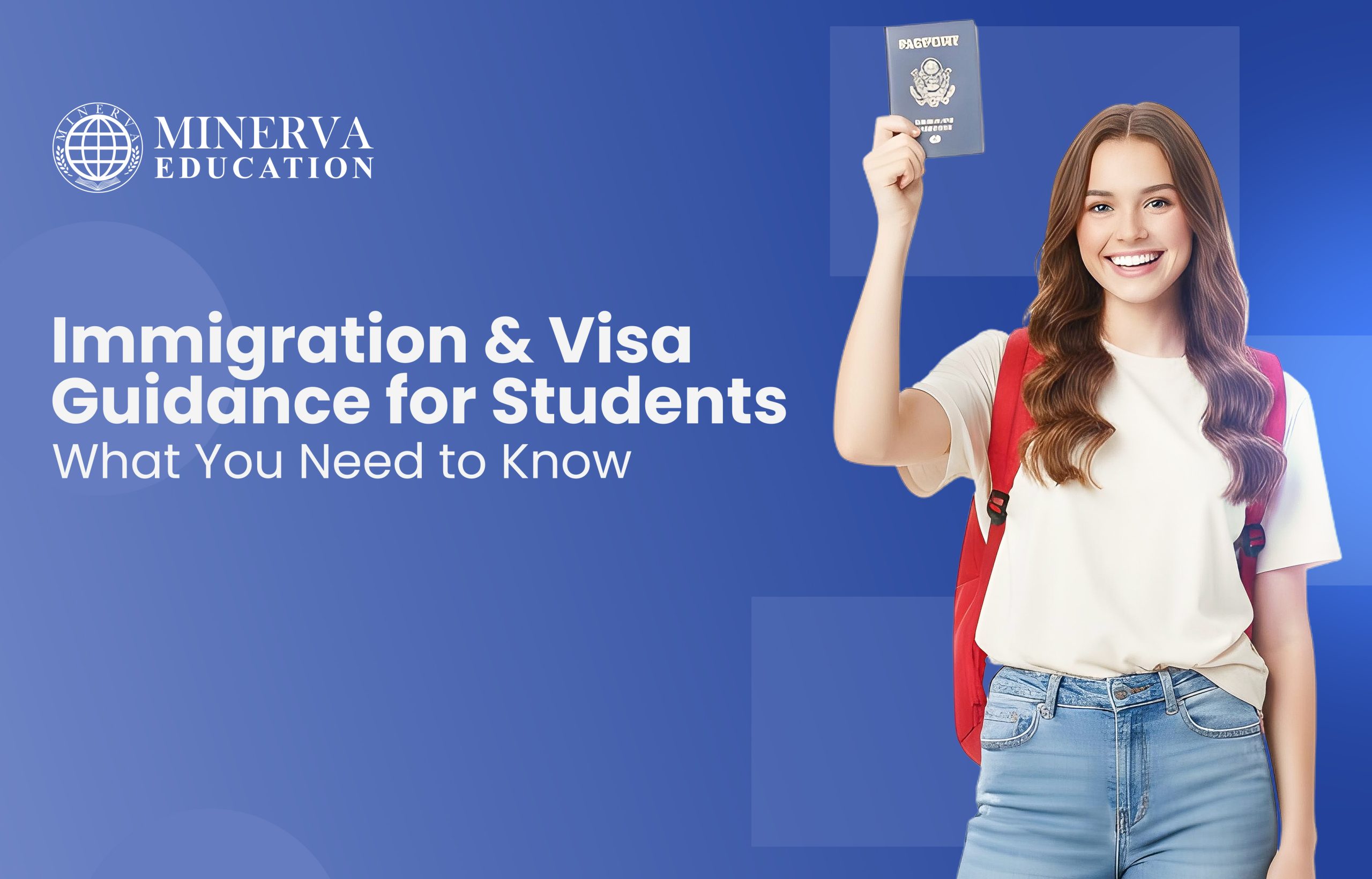 Immigration & Visa Guidance for Students: What You Need to Know