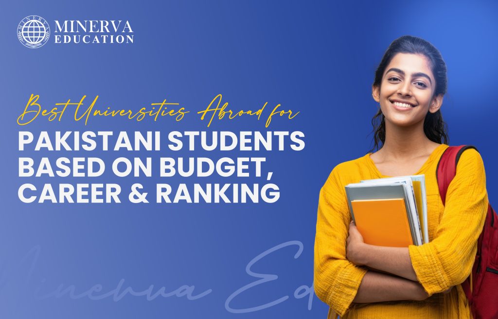 Best Universities Abroad for Pakistani Students Based on Budget, Career & Ranking