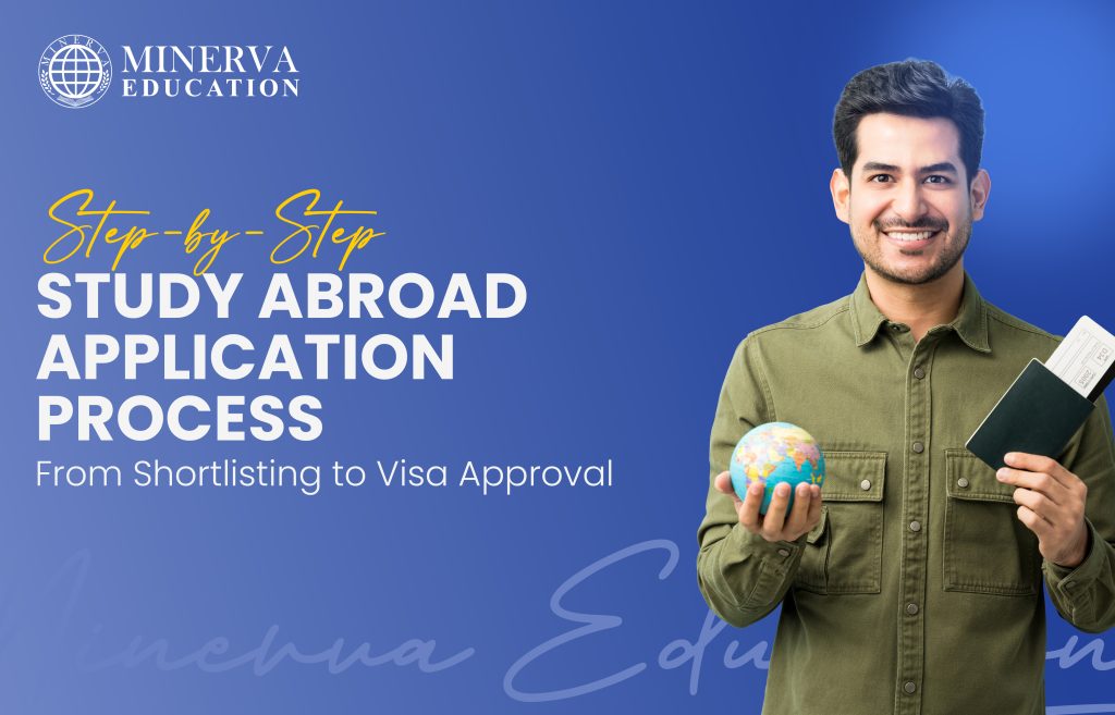 Step-by-Step Study Abroad Application Process: From Shortlisting to Visa Approval