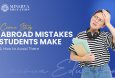 Common Study Abroad Mistakes Students Make & How to Avoid Them